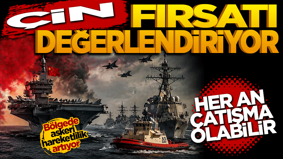 Çin fırsatı değerlendiriyor: Güney Çin Denizi’nde tansiyon yükseliyor