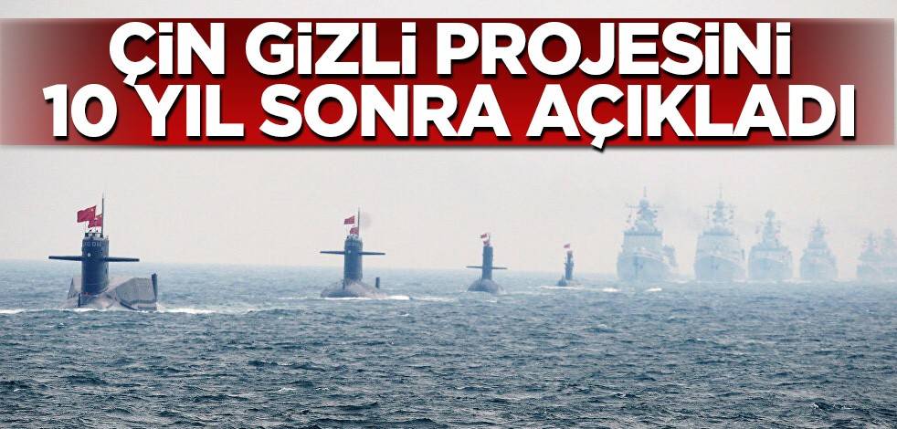 Çin gizli projesini 10 yıl sonra açıkladı