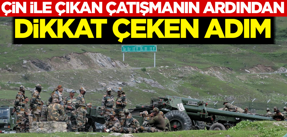 Çin ile çıkan çatışmanın ardından dikkat çeken adım