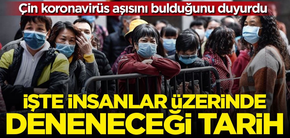 Çin koronavirüs aşısını bulduğunu duyurdu