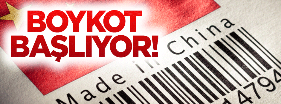 Çin mallarına boykot başlatılmalı