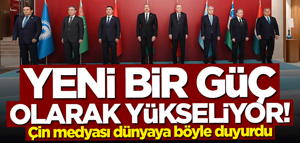Çin medyası yazdı: Yeni bir güç olarak yükseliyor