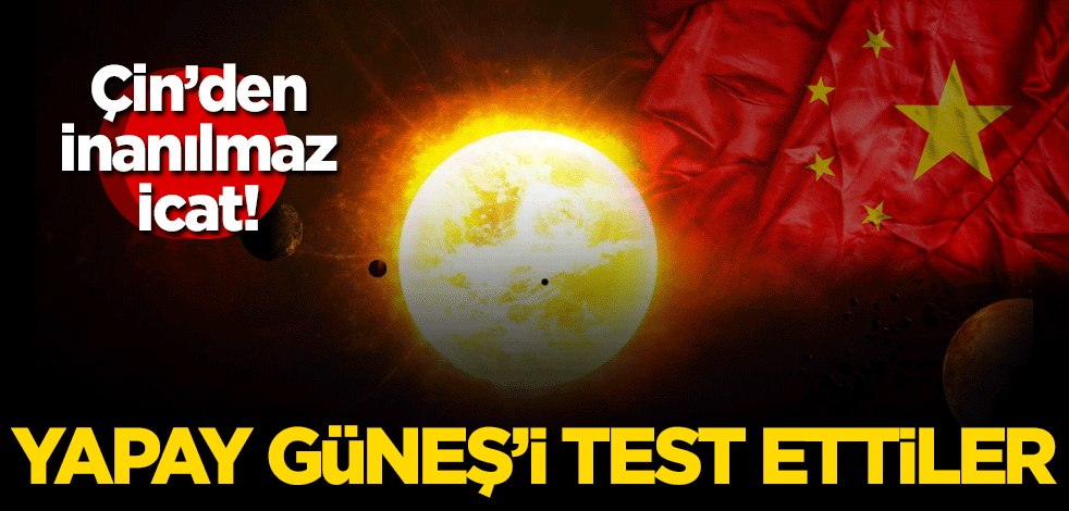Çin ne yapmaya çalışıyor! Yapay Güneş'i test ettiler