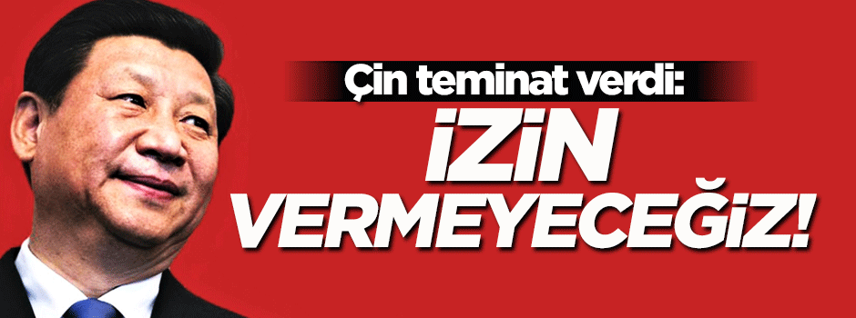Çin teminat verdi: Türkiye ile işbirliği içerisinde olacağız