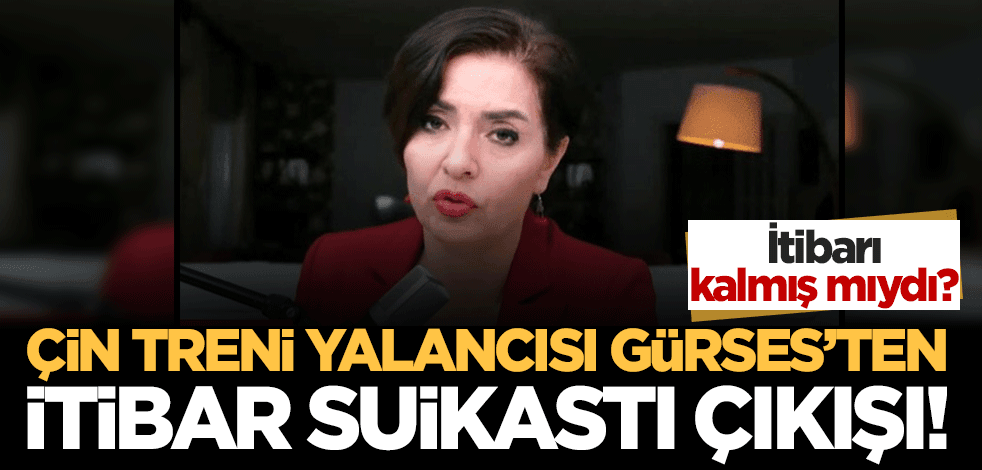 'Çin treni' yalancısı Özlem Gürses'ten itibar suikastı açıklaması! Daha ne kadar itibarsızlaşabilirsin ki?