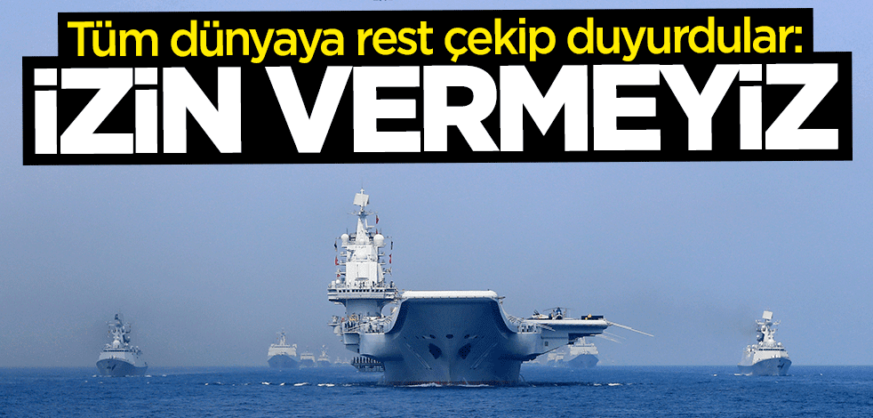 Çin tüm dünyaya resti çekti: İzin vermeyeceğiz