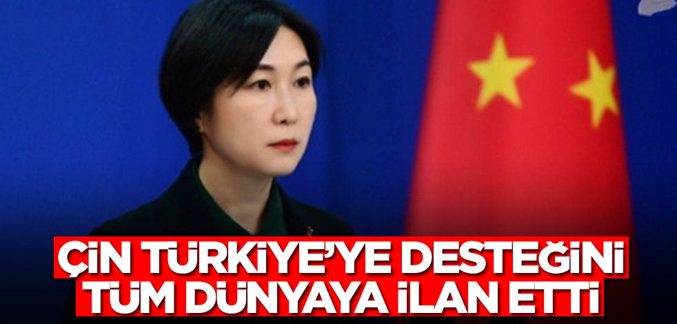 Çin Türkiye'ye desteğini tüm dünyaya ilan etti! İşte şimdi tüm dengeler değişecek