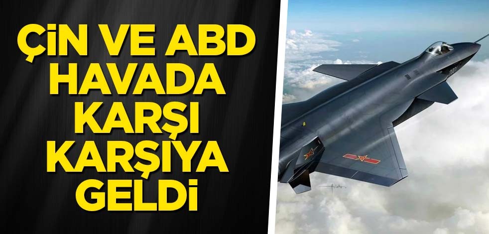 Çin ve ABD havada karşı karşıya geldi