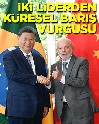 Çin ve Brezilya liderlerinden küresel barış vurgusu