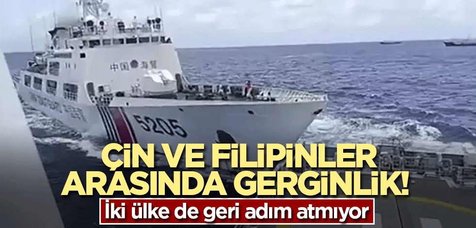 Çin ve Filipinler arasında gerginlik! Taraflar geri adım atmıyorum