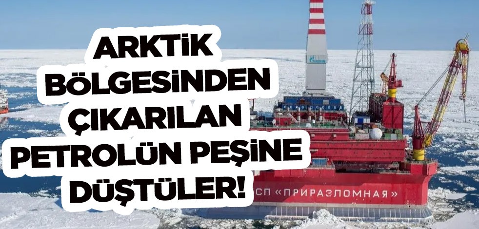 Çin ve Hindistan, Rusya'nın Arktik bölgesinden çıkardığı ham petrolün peşinde! Akaryakıt, petrol Çin kıskacında