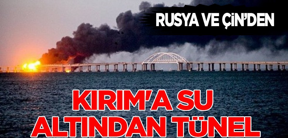 Çin ve Rusya ile anlaşıldı: İki dev ülke gizlice masaya yatırdılar! Kırım'a su altından tünel için hazırlanıyor!