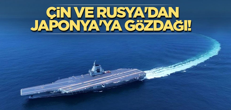 Çin ve Rusya'dan Japonya'ya gözdağı!
