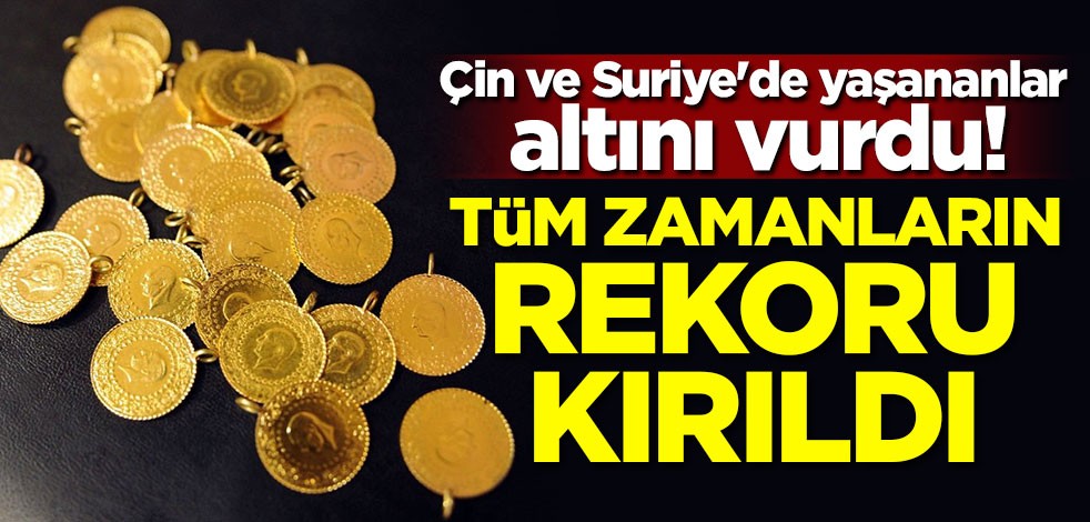 Çin ve Suriye'de yaşananlar altını vurdu! Tüm zamanların rekoru kırıldı