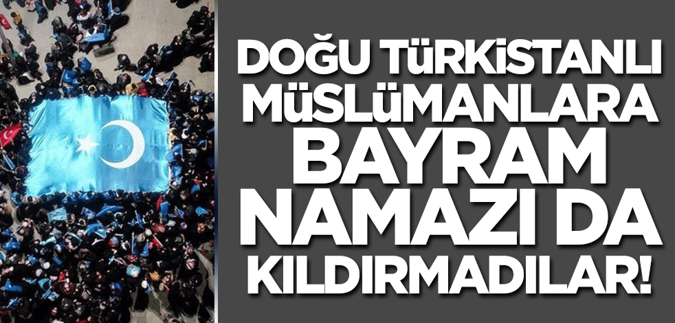 Çin zulmü altındaki Doğu Türkistanlı Müslümanlar bayram namazı kılamadı!