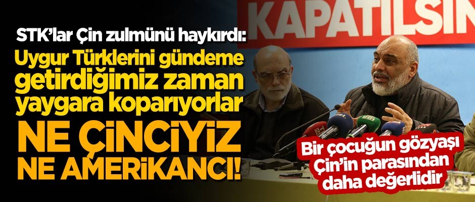 "Çin zulmünü dile getirdiğimizde yaygara koparıyorlar! Biz ne Çinciyiz, ne Amerikancı!"