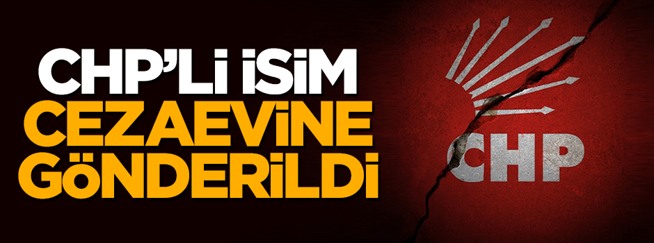 Cinayet işleyen CHP'li başkan cezaevine gönderildi