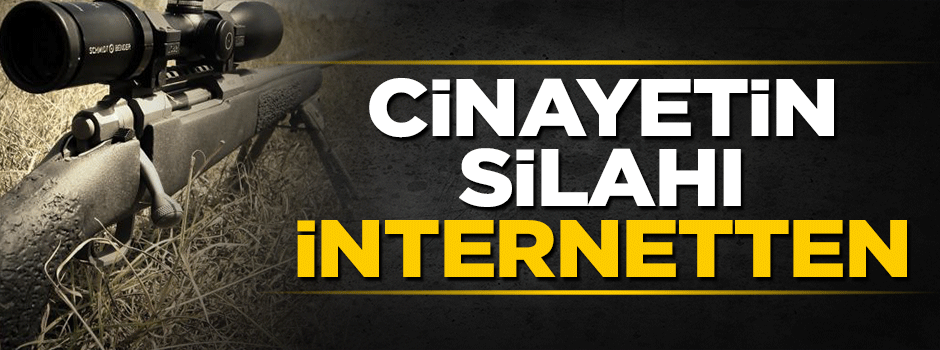Cinayetin silahı internetten