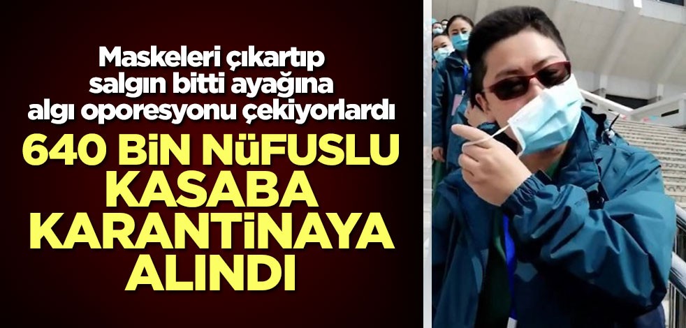 Çin’de 640 bin nüfuslu kasaba karantinaya alındı