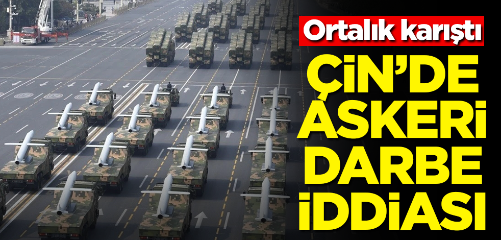 Çin'de askeri darbe iddiası! Ortalık karıştı