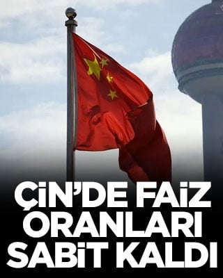 Çin’de faiz oranları sabit kaldı