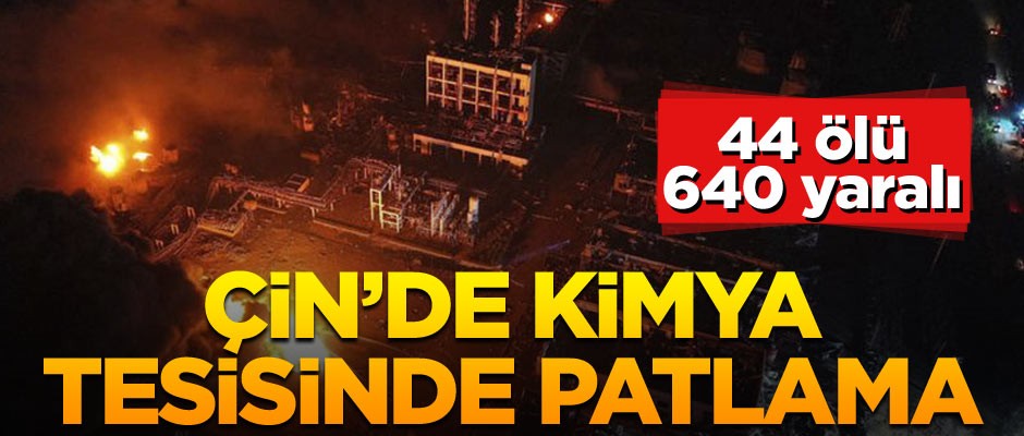 Çin’de kimya tesisinde patlama: 44 ölü, 640 yaralı