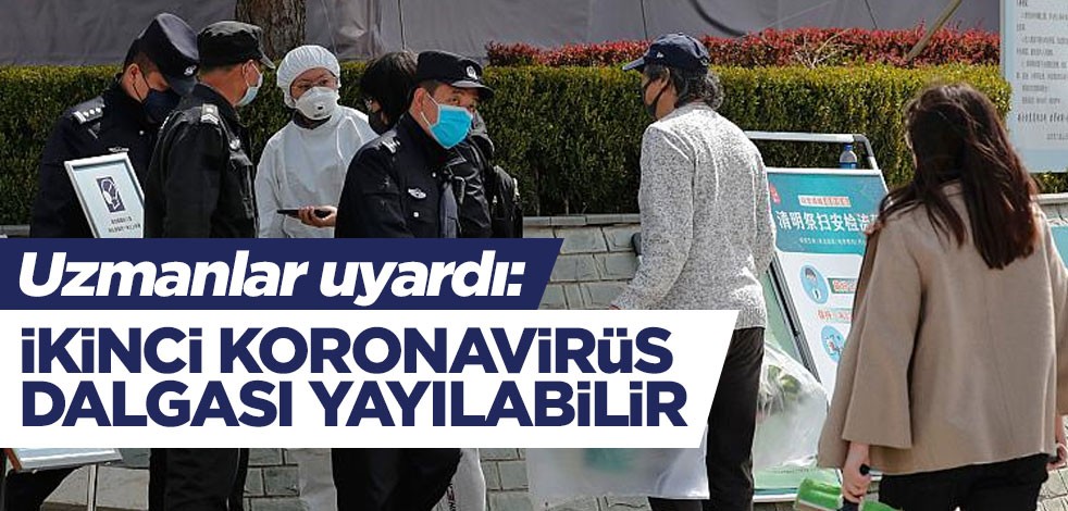 Çin'de kısıtlamalar gevşetilirse ağustosta ikinci koronavirüs dalgası gelebilir