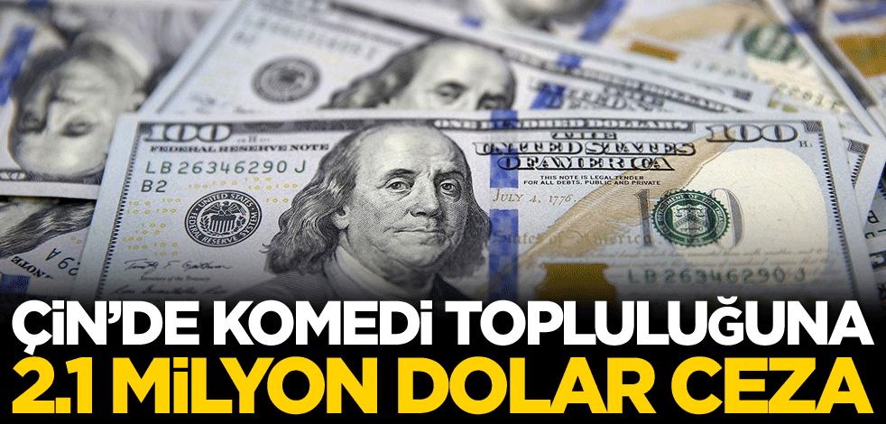 Çin’de komedi topluluğuna 2,1 milyon dolar ceza