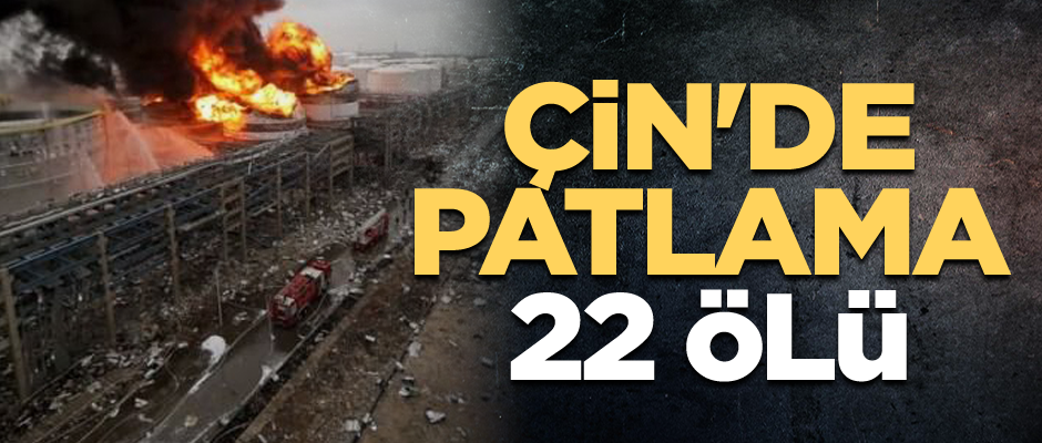 Çin'de patlama: 22 ölü