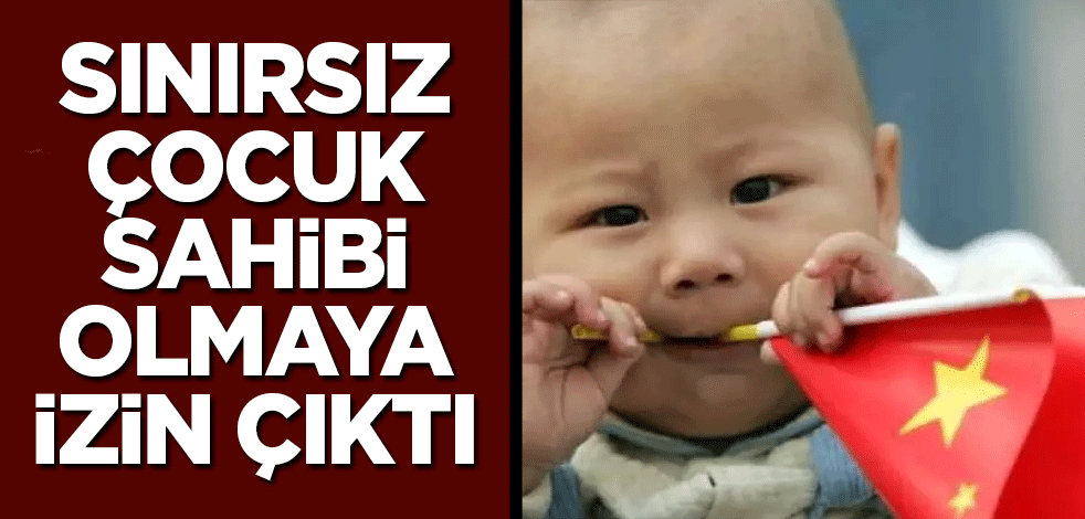 Çin'de sınırsız çocuk sahibi olmaya izin çıktı