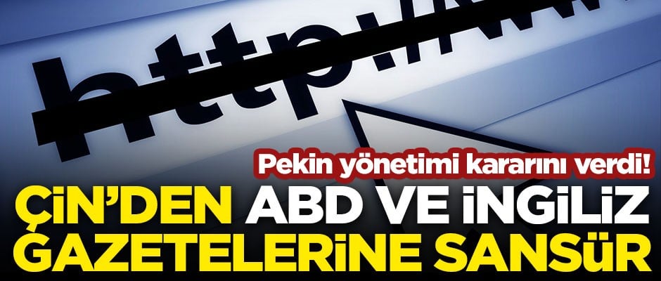 Çin'den ABD ve İngiliz gazetelerine erişim engeli!