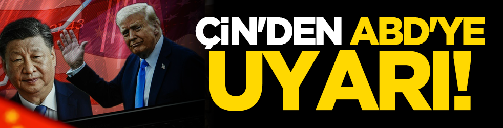 Çin'den ABD'ye uyarı!