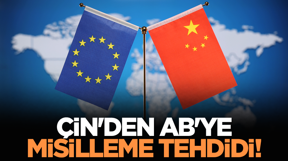 Çin'den AB'ye misilleme tehdidi!