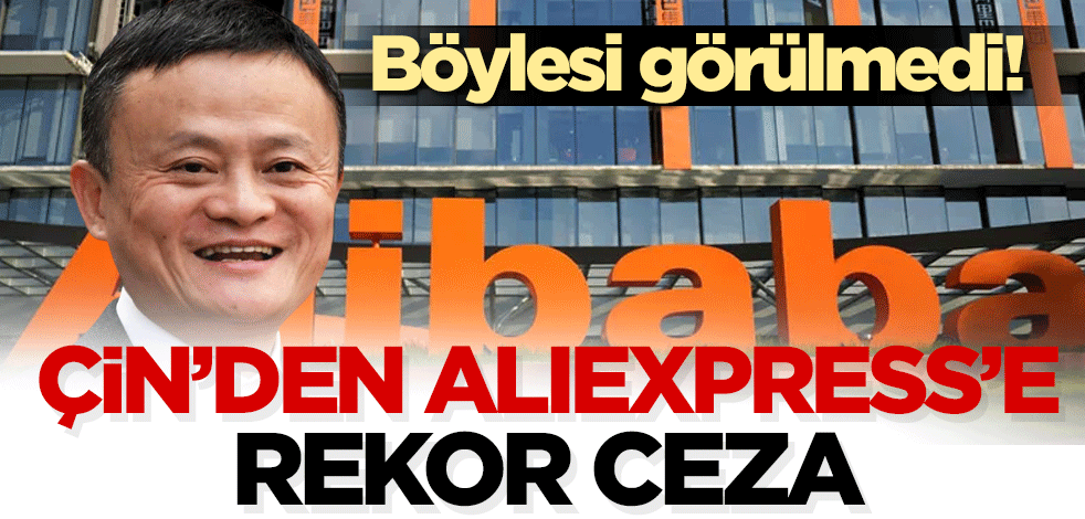 Çin’den Aliexpress’e rekor ceza! Böylesi görülmedi