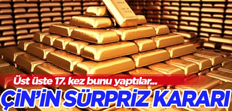 Çin'den altın alımı hamlesi! Çok büyük miktar: Üst üste 17. kez... Rekor üstüne rekor kırıyor