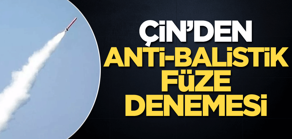 Çin'den anti-balistik füze denemesi
