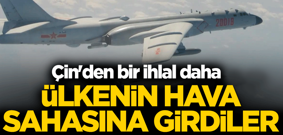 Çin'den bir ihlal daha! Ülkenin hava sahasına girdiler