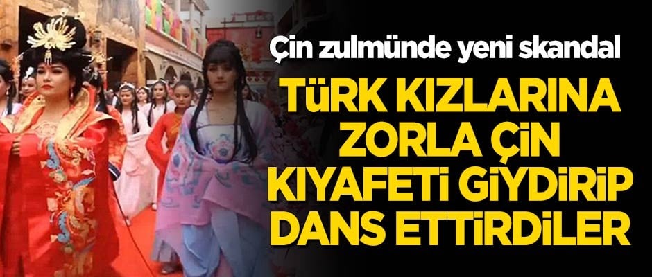 Çin'den dayatma: Uygur Türk kızlarına, Çin kıyafeti giydirip dans ettirdiler