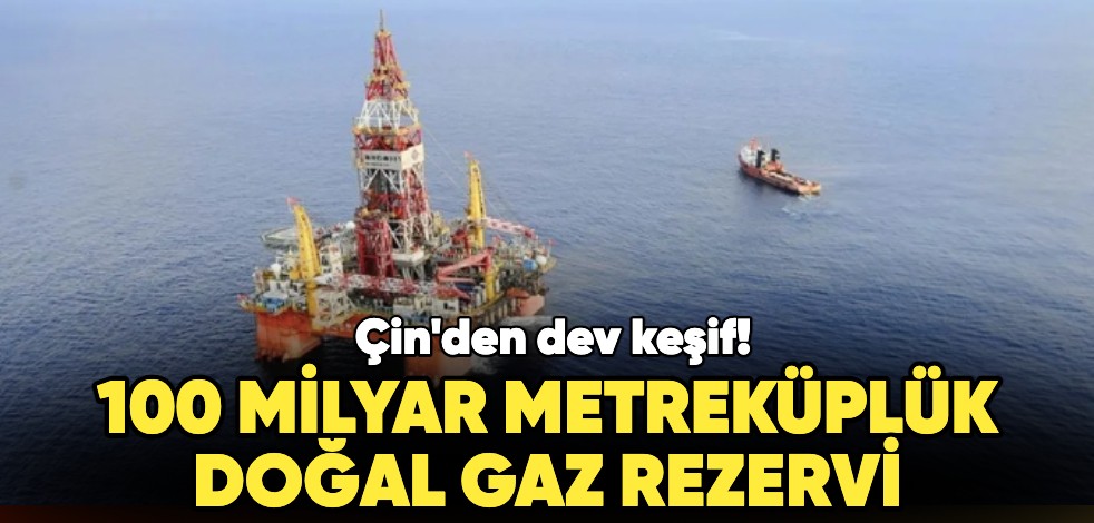 Çin'den dev keşif: 100 milyar metreküplük doğal gaz rezervi