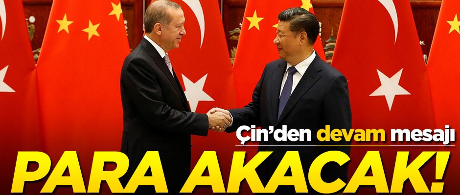 Çin'den "devam" mesajı! Türkiye'ye para akacak