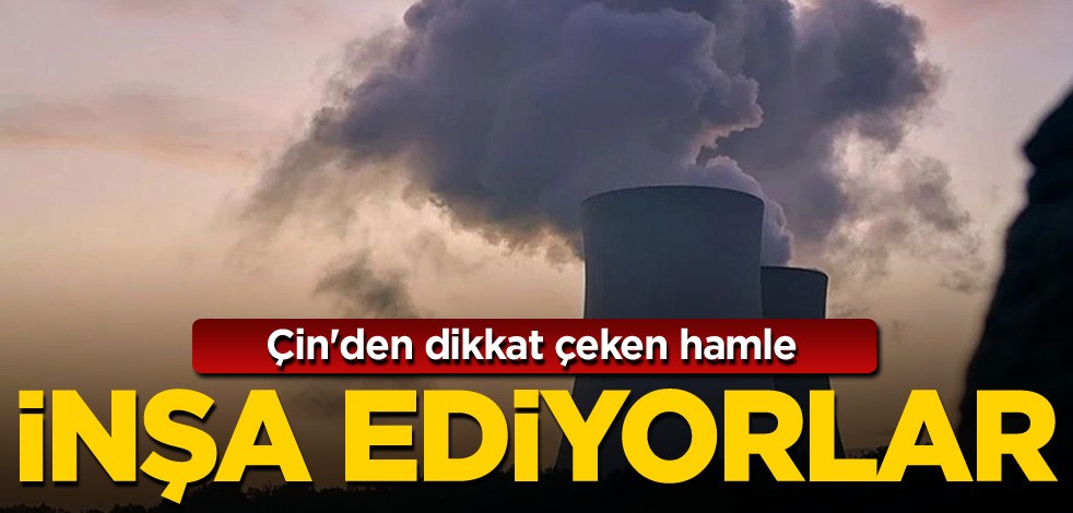 Çin'den dikkat çeken hamle! İnşa ediyorlar