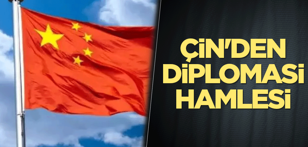 Çin'den diplomasi hamlesi