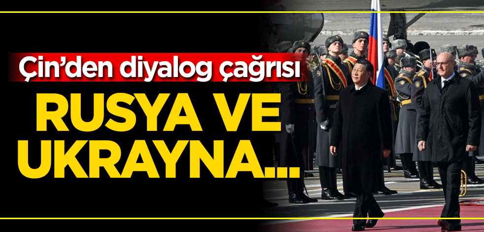Çin'den diyalog çağrısı! Rusya ve Ukrayna...