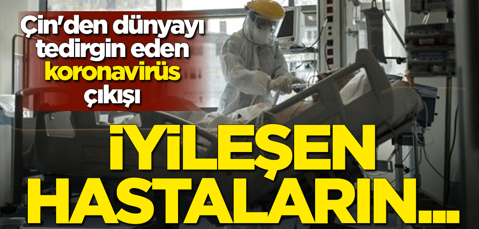 Çin'den dünyayı tedirgin eden koronavirüs çıkışı: İyileşen hastaların antikor seviyeleri hızla düşüyor