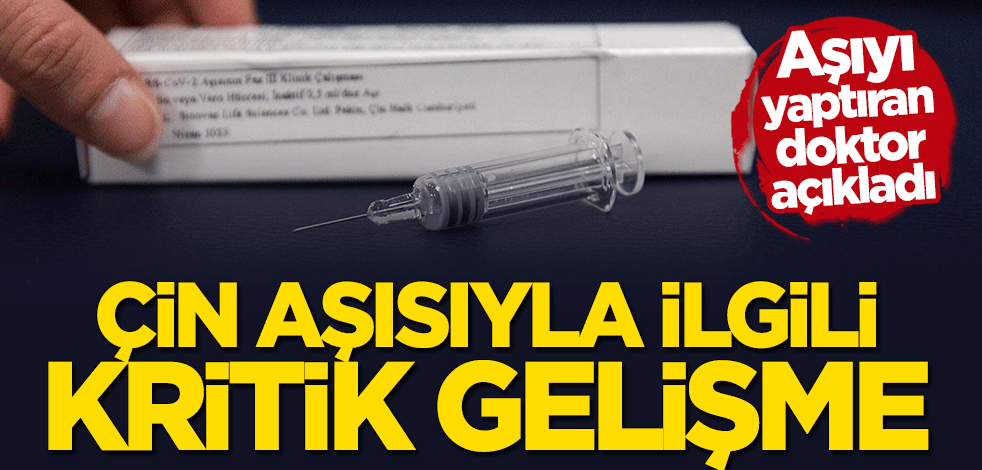 Çin'den gelen koronavirüs aşısıyla ilgili önemli gelişme! Türk doktor açıkladı