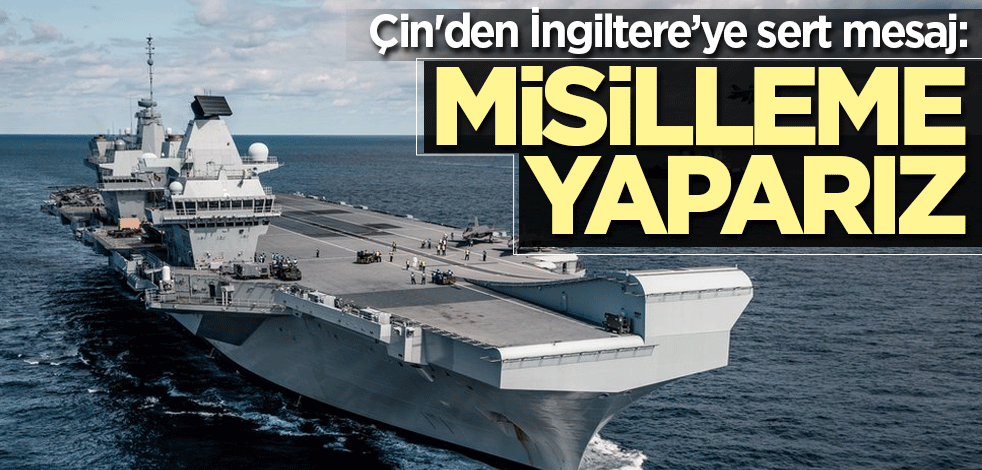 Çin'den İngiltere’ye sert mesaj: Misilleme yaparız