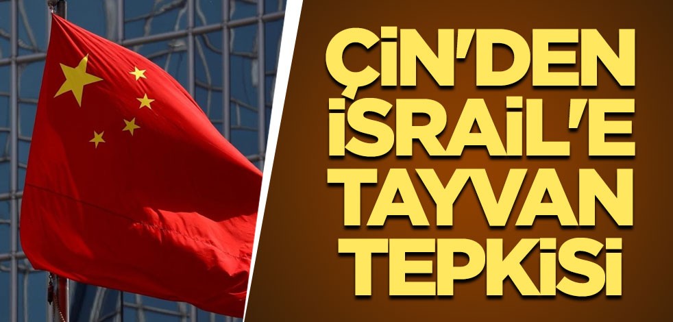Çin'den İsrail'e Tayvan tepkisi