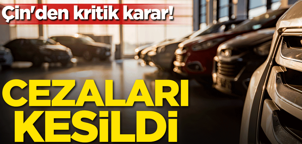 Çin'den kritik karar! Cezaları kesildi