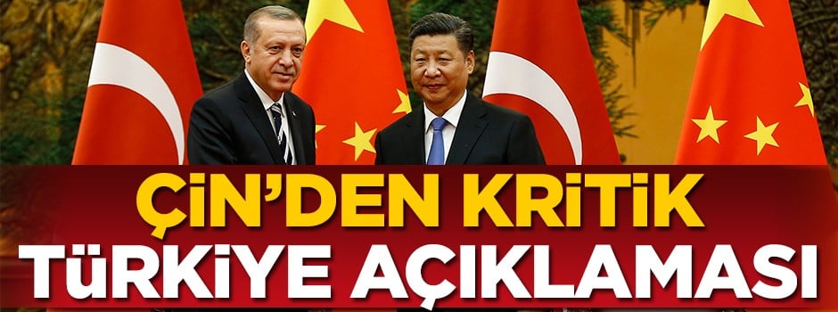 Çin'den kritik Türkiye açıklaması