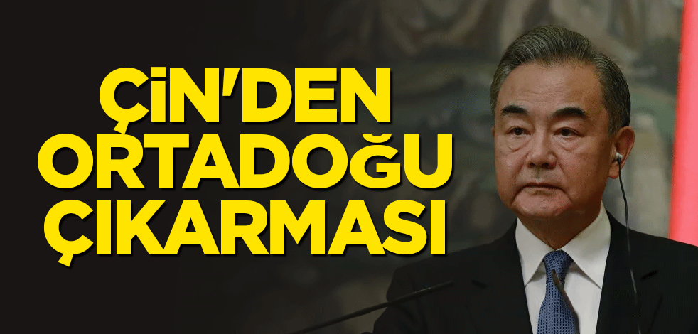 Çin'den Ortadoğu çıkarması